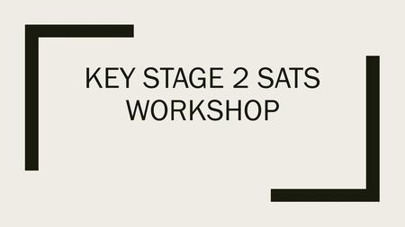 Key Stage 2 SATs Workshop