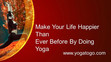  Make Your Life Happier Than Ever Before By Doing Yoga