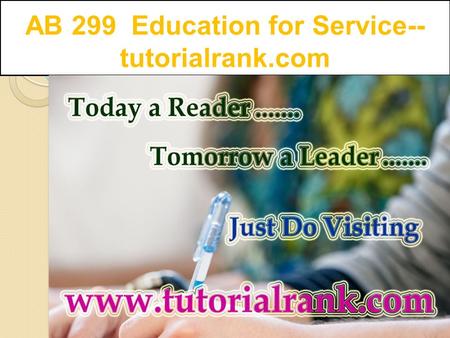 AB 299 Education for Service-- tutorialrank.com. AB 299 Unit 1 Assignment Vision Statement For more course tutorials visit  AB 299.