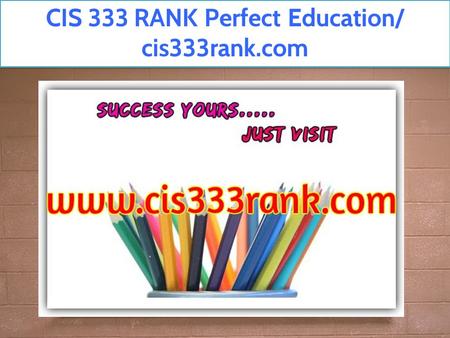 CIS 333 RANK Perfect Education/ cis333rank.com.