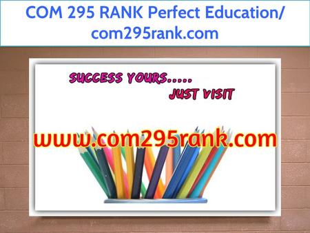 COM 295 RANK Perfect Education/ com295rank.com. 