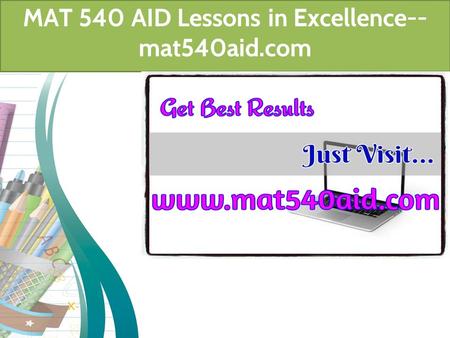 MAT 540 AID Lessons in Excellence-- mat540aid.com.