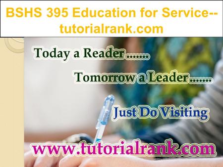 BSHS 395 Education for Service-- tutorialrank.com.