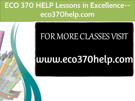 ECO 370 HELP Lessons in Excellence-- eco370help.com.