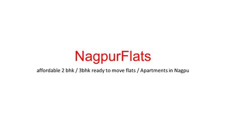 NagpurFlats affordable 2 bhk / 3bhk ready to move flats / Apartments in Nagpu.