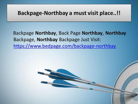 Backpage-Northbay a must visit place..!! Backpage Northbay, Back Page Northbay, Northbay Backpage, Northbay Backpage Just Visit: https://www.bedpage.com/backpage-northbay.