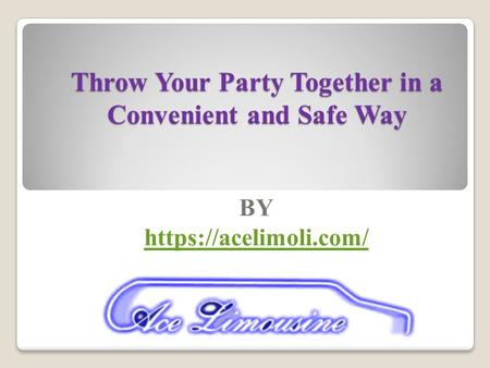 Throw Your Party Together in a Convenient and Safe Way BY