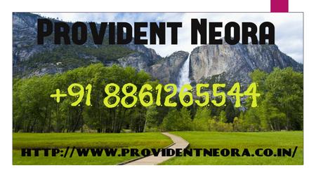 Overview  Provident Neora is a new luxury residential prelaunch project developed by Provident Housing Limited. Provident Neora  Project is situated.