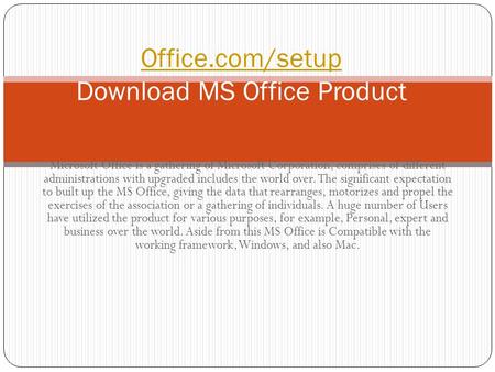 Microsoft Office is a gathering of Microsoft Corporation, comprises of different administrations with upgraded includes the world over. The significant.