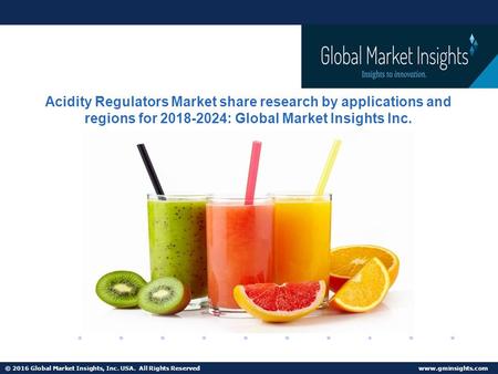 © 2016 Global Market Insights, Inc. USA. All Rights Reserved  Acidity Regulators Market share research by applications and regions for.