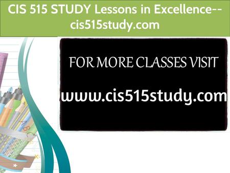 CIS 515 STUDY Lessons in Excellence-- cis515study.com.