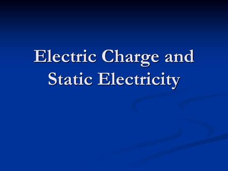 Electric Charge and Static Electricity