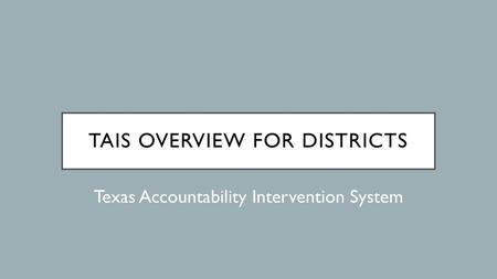 TAIS Overview for Districts