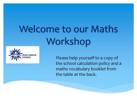 Welcome to our Maths Workshop