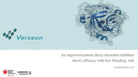 …driving discovery An improved potent direct thrombin inhibitor shows efficacy with low bleeding risk Anirban Datta et al.