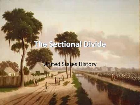 The Sectional Divide United States History.