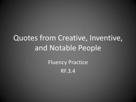 Quotes from Creative, Inventive, and Notable People