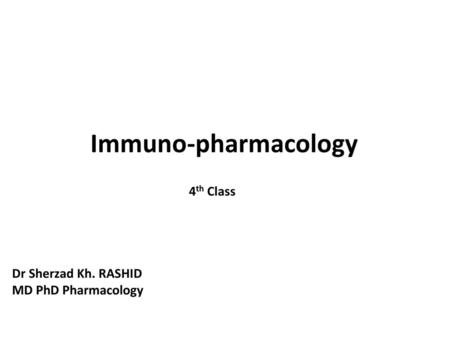 Immuno-pharmacology 4th Class Dr Sherzad Kh. RASHID