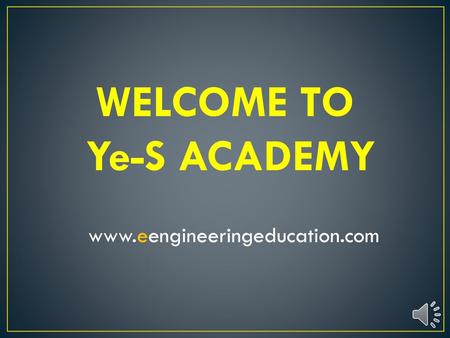 WELCOME TO Ye-S ACADEMY