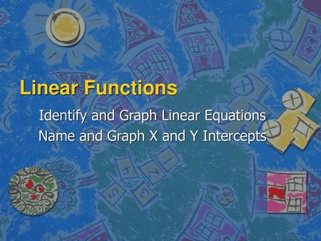 Identify and Graph Linear Equations Name and Graph X and Y Intercepts