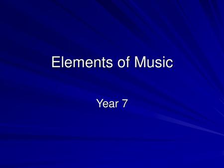 Elements of Music Year 7.