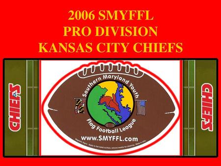 2006 SMYFFL PRO DIVISION KANSAS CITY CHIEFS