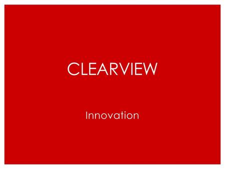 Clearview Innovation.