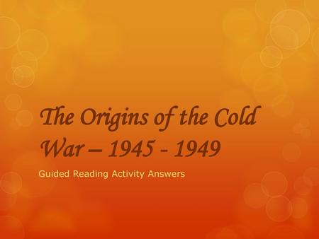 The Origins of the Cold War –