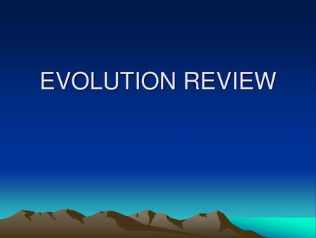 EVOLUTION REVIEW.