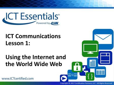 ICT Communications Lesson 1: Using the Internet and the World Wide Web