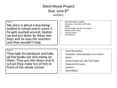 Silent Movie Project Due: June 8th Summary: