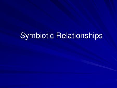 Symbiotic Relationships