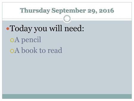 Today you will need: A pencil A book to read