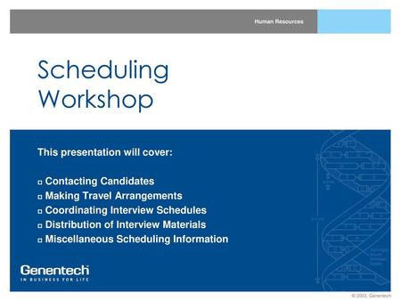 Scheduling Workshop This presentation will cover: