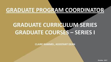 GRADUATE PROGRAM COORDINATOR GRADUATE CURRICULUM SERIES