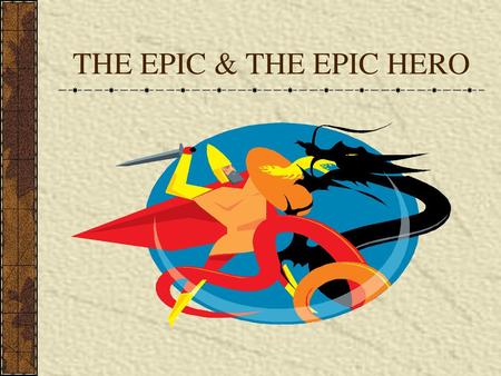 THE EPIC & THE EPIC HERO.