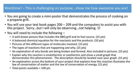 Worktime! – This is challenging on purpose…show me how awesome you are! You are going to create a mini-poster that demonstrates the process of cooking.