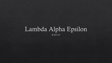 Lambda Alpha Epsilon 9/27/17.