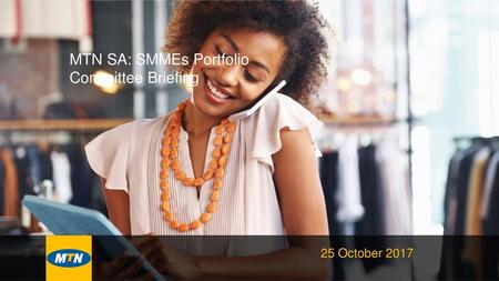 MTN SA: SMMEs Portfolio Committee Briefing