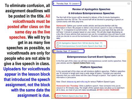 To eliminate confusion, all assignment deadlines will be posted in the title. All voicethreads must be posted after class on the same day as the live speeches.