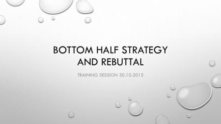 Bottom Half Strategy and rebuttal