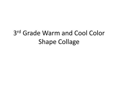 3rd Grade Warm and Cool Color Shape Collage