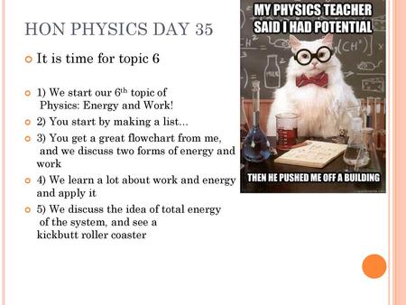 HON PHYSICS DAY 35 It is time for topic 6