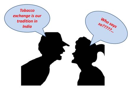 Tobacco exchange is our tradition in India