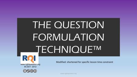 THE QUESTION FORMULATION TECHNIQUE™