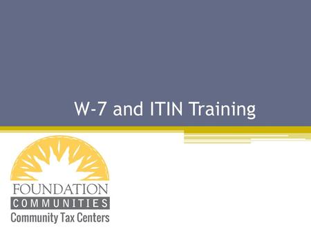 W-7 and ITIN Training.