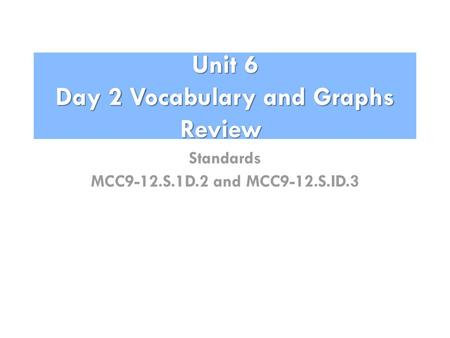 Unit 6 Day 2 Vocabulary and Graphs Review