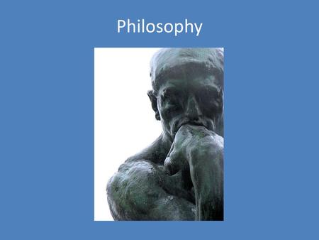 Philosophy.