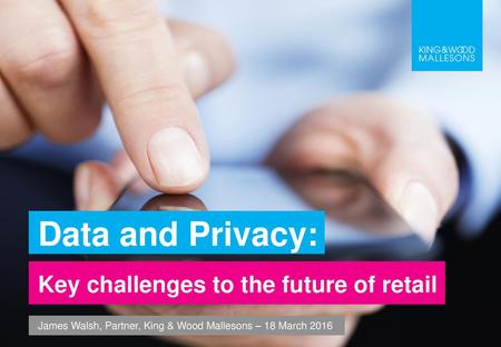 Data and Privacy: Key challenges to the future of retail