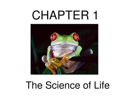 CHAPTER 1 The Science of Life.